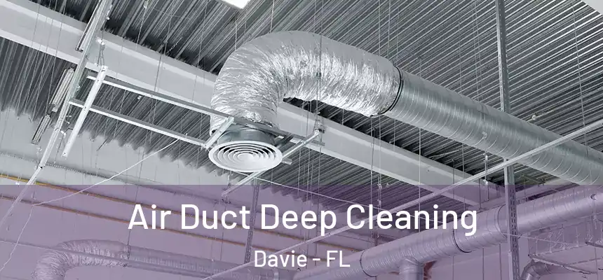  Air Duct Deep Cleaning Davie - FL