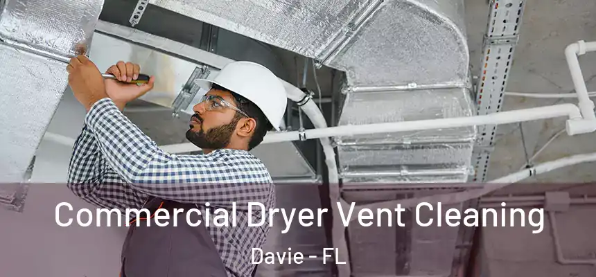  Commercial Dryer Vent Cleaning Davie - FL
