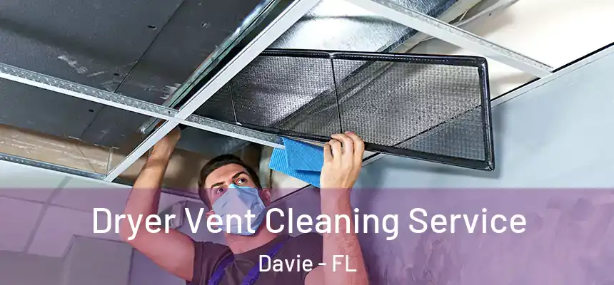  Dryer Vent Cleaning Service Davie - FL