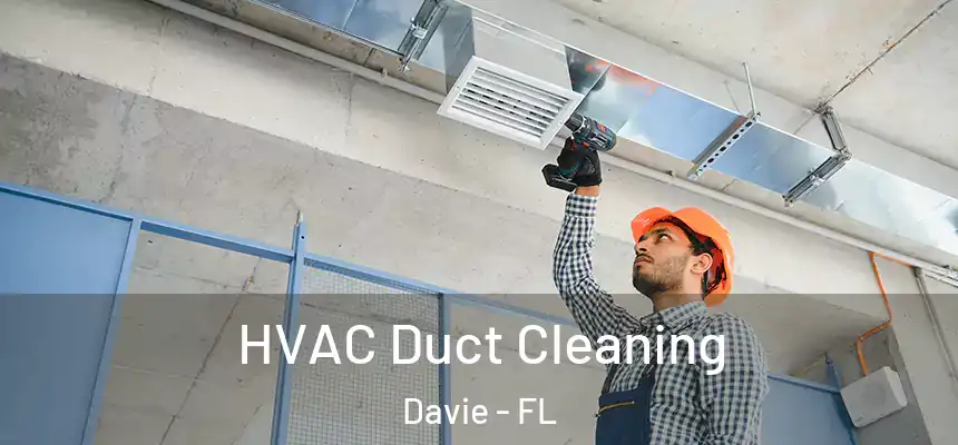  HVAC Duct Cleaning Davie - FL