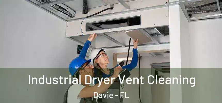  Industrial Dryer Vent Cleaning Davie - FL