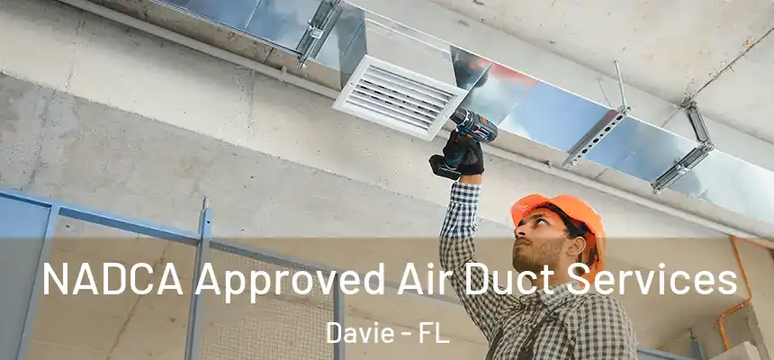  NADCA Approved Air Duct Services Davie - FL
