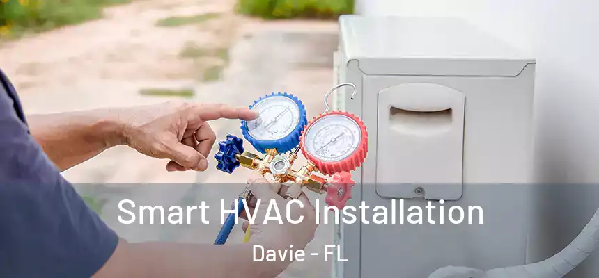  Smart HVAC Installation Davie - FL